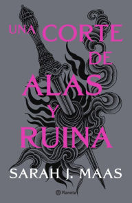 Title: Una corte de alas y ruina (Una corte de rosas y espinas 3) / A Court of Wings and Ruin, Author: Sarah J. Maas