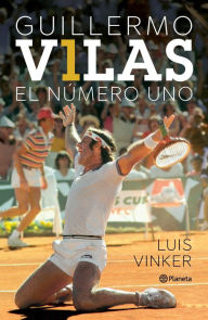 Title: Guillermo Vilas. El número uno, Author: Luis Vinker