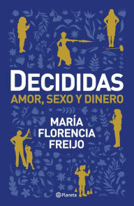 Title: Decididas, Author: María Florencia Freijo