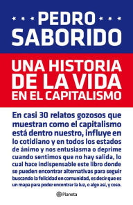 Title: Una historia de la vida en el capitalismo, Author: Pedro Saborido