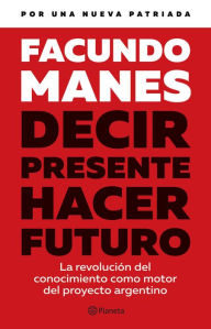 Title: Decir presente. Hacer futuro.- Edición 2023, Author: Facundo Manes