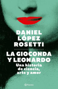 Title: La Gioconda y Leonardo, Author: Daniel López Rosetti