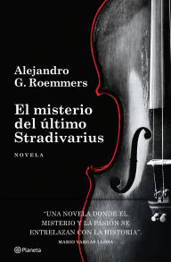 Title: El misterio del último Stradivarius, Author: Alejandro G. Roemmers