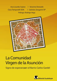 Title: La comunidad Virgen de la Asunción: Signo de esperanza en el barrio Carlos Gardel, Author: Ana Lourdes Suárez
