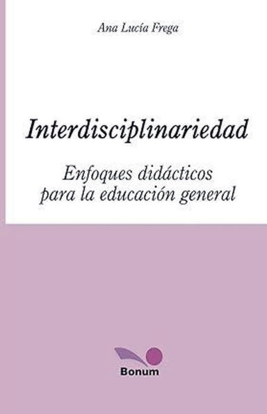 Interdisciplinariedad: Enfoques didï¿½cticos para la educaciï¿½n general