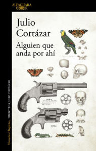 Title: Alguien que anda por ahí / Someone Out There, Author: Julio Cortázar