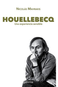 Title: Houellebecq: Una experiencia sensible, Author: Nicolás Mavrakis