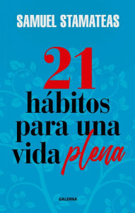 Title: 21 hábitos para una vida plena, Author: Samuel Stamateas