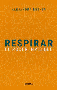 Title: Respirar: El poder invisible, Author: Alejandra Brener