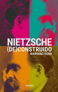 Title: Nietzsche (de)construido, Author: Mariano Dorr