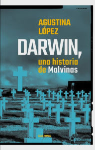 Title: Darwin, una historia de Malvinas, Author: Agustina López