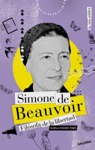 Title: Simone de Beauvoir: Filósofa de la libertad, Author: Danila Suárez Tomé