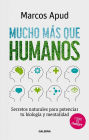 Mucho más que humanos: Secretos naturales para potenciar tu biología y mentalidad