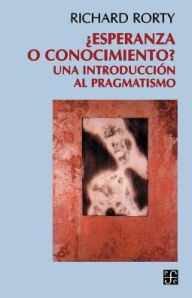 Title: Esperanza O Conocimiento?: Una Introduccion Al Pragmatismo, Author: Richard Rorty
