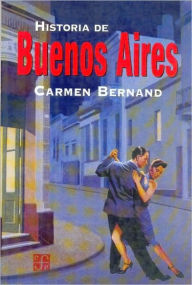Title: Historia de Buenos Aires, Author: Carmen Bernand