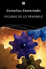 Title: Figuras de Lo Pensable: Las Encrucijadas del Laberinto VI, Author: Cornelius Castoriadis