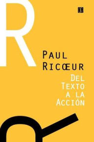 Title: del Texto a la Accion: Ensayos de Hermeneutica II, Author: Paul Ricoeur