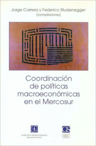 Title: Coordinacion de Políticas Macroeconómicas en el Mercosur, Author: Jorge Carrera