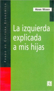 Title: La Izquierda Explicada a Mis Hijas, Author: Henri Weber pro