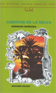 Title: Cuentos de la Selva, Author: Horacio Quiroga
