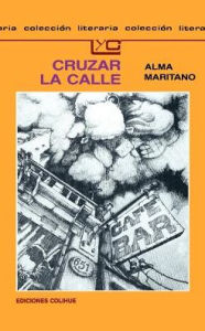 Title: Cruzar la Calle, Author: Alma Maritano