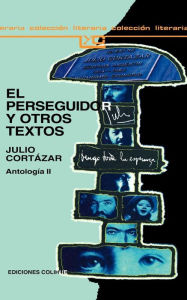 Title: El Perseguidor y Otros Textos, Author: Julio Cortázar