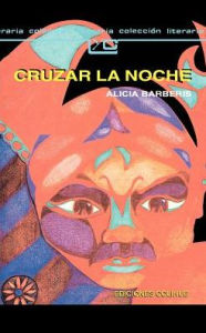 Title: Cruzar la Noche, Author: Alicia Barberis