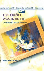 Title: Extrano Accidente, Author: Conrado Nale Roxlo
