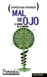 Title: Mal de Ojo: El Drama de la Mirada, Author: Christian Ferrer
