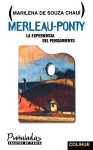 Title: Merleau-Ponty: La Experiencia del Pensamiento, Author: Marilena de Souza Chaui