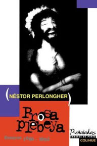 Title: Prosa Plebeya: Ensayos, 1980-1992, Author: Nestor Osvaldo Perlongher