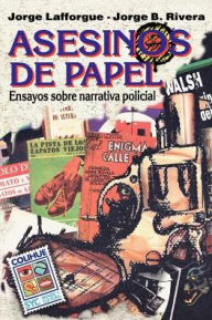 Title: Asesinos de Papel: Ensayos Sobre Narrativa Policial, Author: Jorge Lafforgue