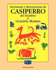 Title: Aventuras y Desventuras de Casiperro del Hambre, Author: Graciela Montes
