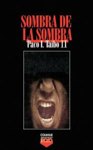 Title: Sombra de la Sombra, Author: Paco Ignacio II Taibo