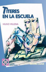 Title: Titeres en la Escuela, Author: Hugo Villena