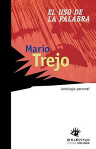 Title: El USO de la Palabra, Author: Mario Trejo