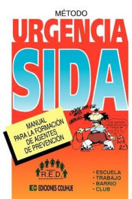 Title: Metodo Urgencia Sida: Manual Para La Formacion de Agentes de Prevencion, Author: Fund R E D