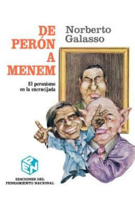 Title: de Peron A Menem: El Peronismo en la Encrucijada, Author: Norberto Galasso
