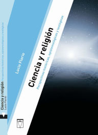 Title: Ciencia y religión: Perspectivas históricas, epistemólogicas y teológicas, Author: Lucio Florio