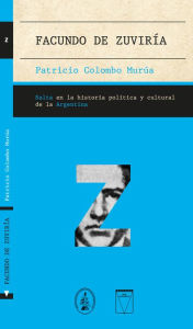 Title: Facundo de Zuviría, Author: Patricio Colombo Murúa