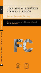 Title: Juan Adrián Fernández Cornejo y Rendón, Author: Oscar Cornejo Torino