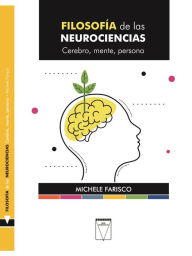 Title: Filosofía de las neurociencias: Cerebro, mente, persona, Author: Michele Farisco