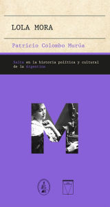 Title: Lola Mora, Author: Patricio Colombo Murúa