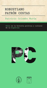 Title: Robustiano Patrón Costas, Author: Patricio Colombo Murúa