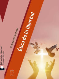 Title: Ética de la libertad, Author: Francesco Emmolo
