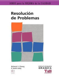 Title: Resolución de Problemas: Guía PráCtica Para Resolver Problemas Paso a Paso, Author: Richard Y. Chang