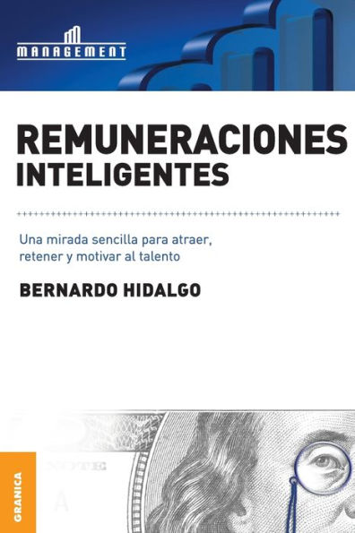 Remuneraciones Inteligentes: Una mirada sencilla para atraer, retener y motivar al talento