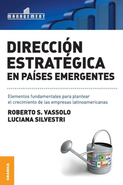 Dirección estratégica en países emergentes: Elementos fundamentales para plantear el crecimiento de las empresas latinoamericanas