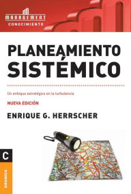 Title: Planeamiento sistémico: Un enfoque estratégico en la turbulencia, Author: Enrique Herrscher