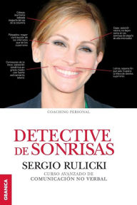 Title: Detective de Sonrisas: Curso avanzado de Comunicación no Verbal, Author: Sergio Rulicki